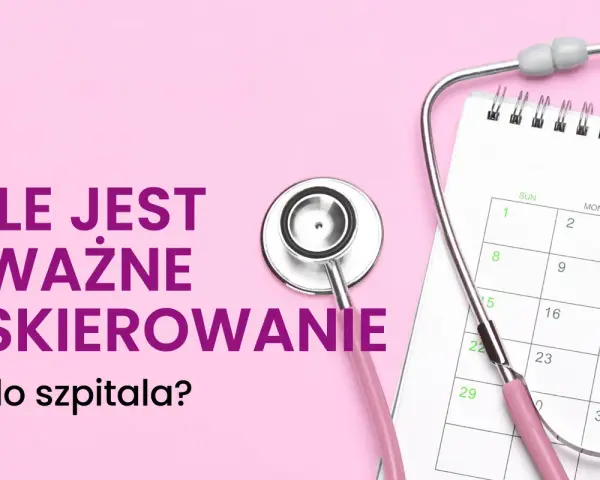 Różowy stetoskop na tle kalendarza i tekstu "Ile jest ważne skierowanie do szpitala?".